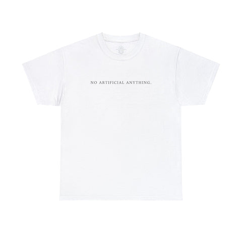 White short sleeve t-shirt with 'No Artificial Anything' in bold black letters