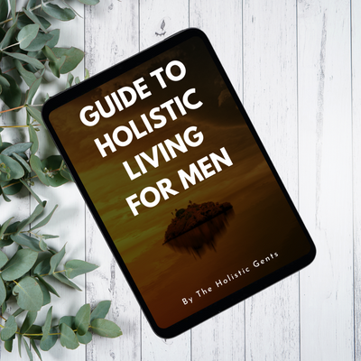 Guide to Holistic Living For Men • Instant Download